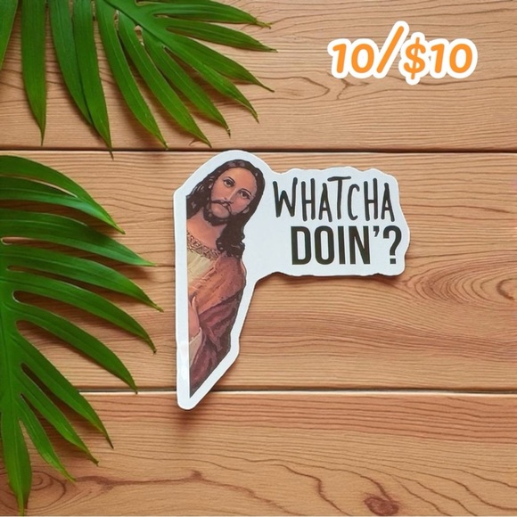 “Whatcha Doin’?” Jesus Vinyl Sticker - Size: 2.25” - Picture 1 of 1